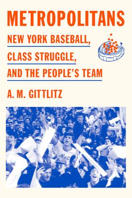 Metropolitans: New York Baseball, Class Struggle, and the People's Team Subscription