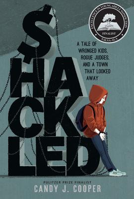 Shackled: A Tale of Wronged Kids, Rogue Judges, and a Town That Looked Away