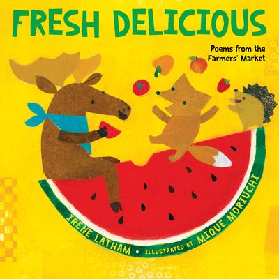 Fresh Delicious: Poems from the Farmers' Market Subscription