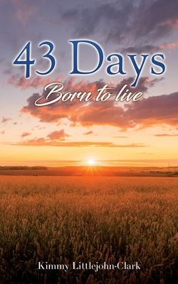 43 days: Born to live