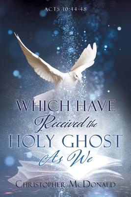 Which Have Received The Holy Ghost As We