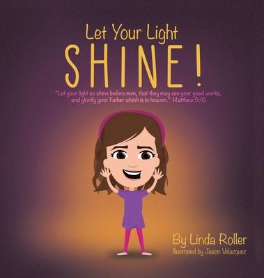 Let Your Light Shine!: "Let your light so shine before men, that they may see your good works, and glorify your Father which is in heaven." M