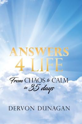 Answers 4 Life: From Chaos to Calm in 35 days