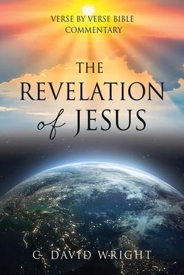 The Revelation of Jesus: Verse by Verse Bible Commentary