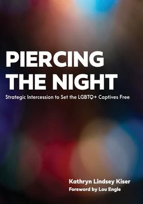 Piercing the Night: Strategic Intercession to Set the LGBTQ+ Captives Free