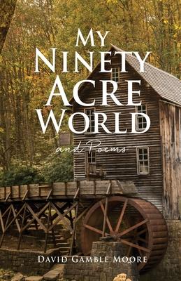 My Ninety Acre World and Poems