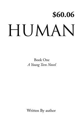 Human: Book One, A Young Teen Novel, Written by author