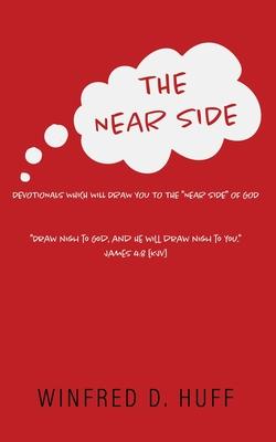 The Near Side: Devotionals Which Will Draw You to the "Near Side" of God