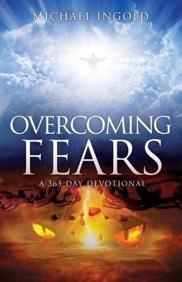 Overcoming Fears: A 365 Day Devotional