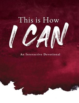 This is How I Can: An Interactive Devotional