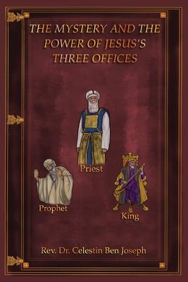 The Mystery and the Power of Jesus's Three Offices