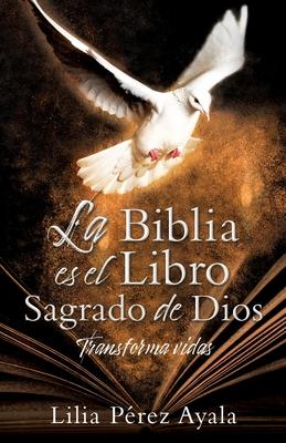 La Biblia es el Libro Sagrado de Dios: Transforma vidas