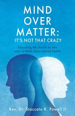 Mind Over Matter: Educating the church on new ways to think about mental health.