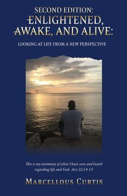 Second Edition: Enlightened, Awake, and Alive: Looking at Life From a New Perspective