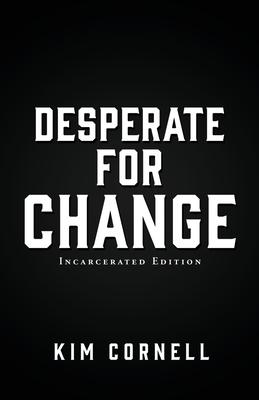 Desperate for Change: Incarcerated Edition