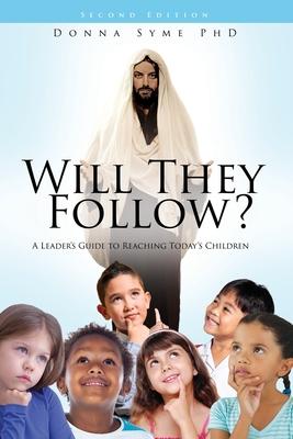 Will They Follow?: A Leader's Guide to Reaching Today's Children