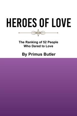 Heroes of Love: The Ranking of 52 People Who Dared to Love