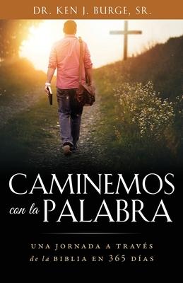 Caminemos con la Palabra: Una jornada a travs de la Biblia en 365 das