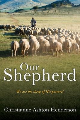 Our Shepherd: We are the sheep of His pasture!