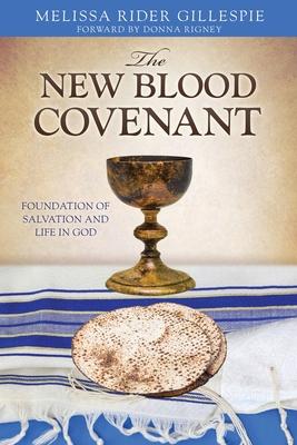 The New Blood Covenant: Foundation of Salvation and Life in God