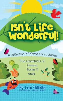 Isn't Life Wonderful!: A collection of three short stories