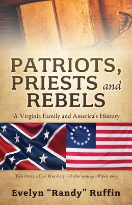 Patriots, Priests and Rebels: A Virginia Family and America's History