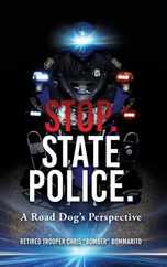 Stop. State Police.: A Road Dog's Perspective Subscription