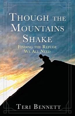 Though the Mountains Shake: Finding the Refuge We All Need