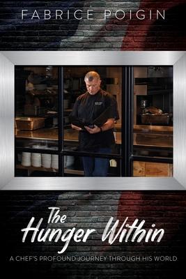 The Hunger Within: A Chef's Profound Journey Through His World