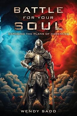 Battle for Your Soul: Exposing the plans of Darkness