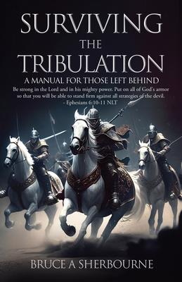 Surviving the Tribulation: A Manual for Those Left Behind