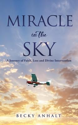 Miracle in the Sky: A Journey of Faith, Loss and Divine Intervention