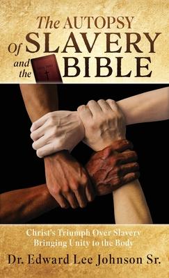 The Autopsy Of Slavery and the Bible: Christ's Triumph Over Slavery Bringing Unity to the Body Subscription