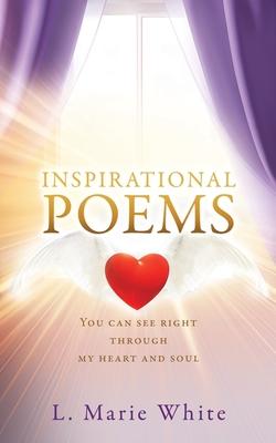 Inspirational Poems: You can see right through my heart and soul