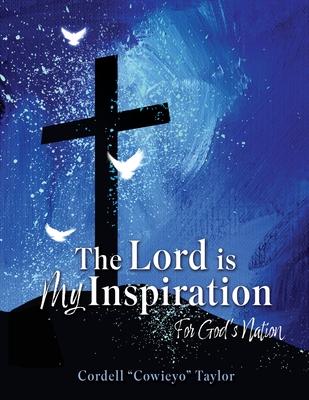 The Lord is My Inspiration: For God's Nation