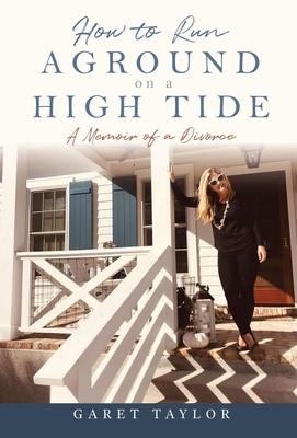 How to Run Aground on a High Tide: A Memoir of a Divorce