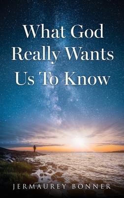 What God Really Wants Us To Know