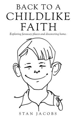 Back to a Childlike Faith: Exploring faraway places and discovering home.