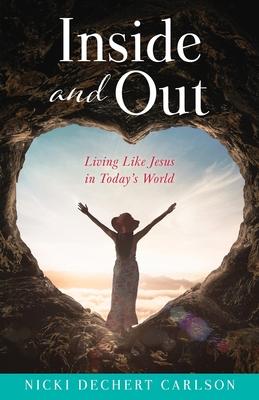 Inside and Out: Living Like Jesus in Today's World