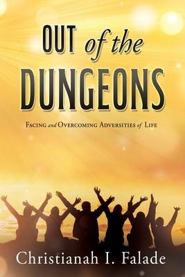 Out of the Dungeons: Facing and Overcoming Adversities of Life