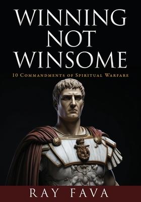 Winning Not Winsome: 10 Commandments of Spiritual Warfare