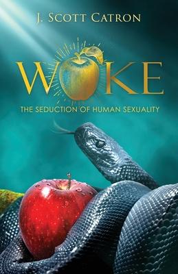 Woke: The Seduction of Human Sexuality