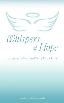 Whispers of Hope: Navigating the Uncharted Path of Parental Grief