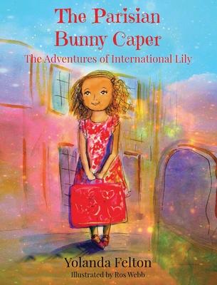 The Parisian Bunny Caper: The Adventures of International Lily