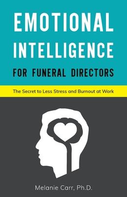 Emotional Intelligence for Funeral Directors: The Secret to Less Stress and Burnout at Work