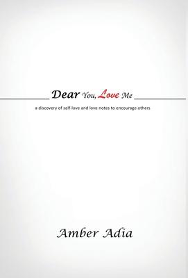 Dear You, Love Me: a discovery of self-love and love notes to encourage others