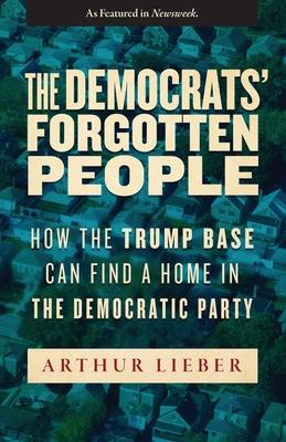 The Democrats' Forgotten People: How the Trump Base Can Find A Home in the Democratic Party Subscription