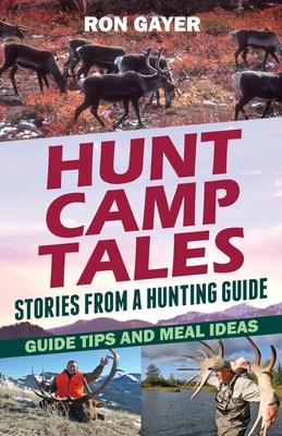 Hunt Camp Tales - stories from a hunting guide: Guide Tips and Meal Ideas