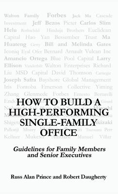 How to Build a High-Performing Single-Family Office: Guidelines for Family Members and Senior Executives