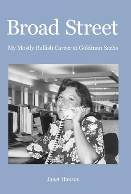 Broad Street: My Mostly Bullish Career at Goldman Sachs